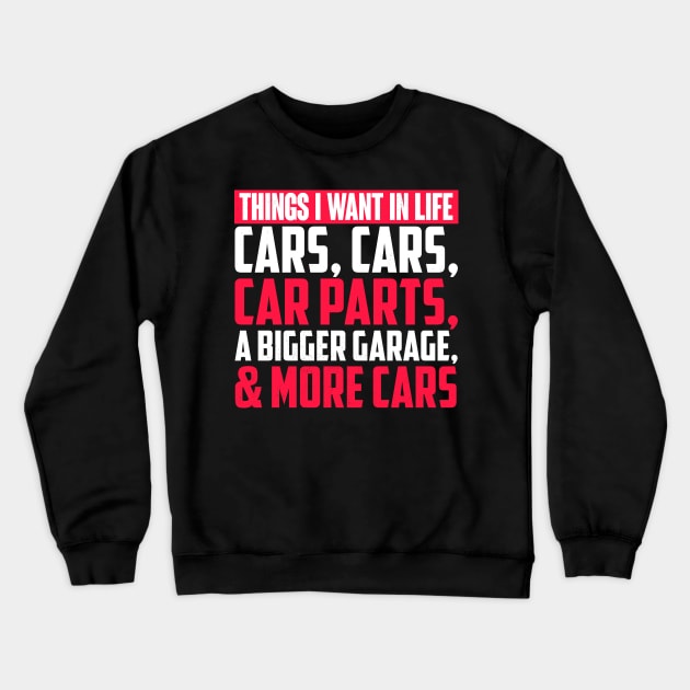 Things I Want In Life Cars, Cars, Car Parts, A Bigger Garage & More Cars - Mechanic Crewneck Sweatshirt by fromherotozero